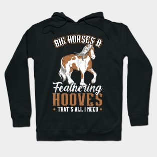 Big Horses And Feathering Hooves - Clydesdale Hoodie